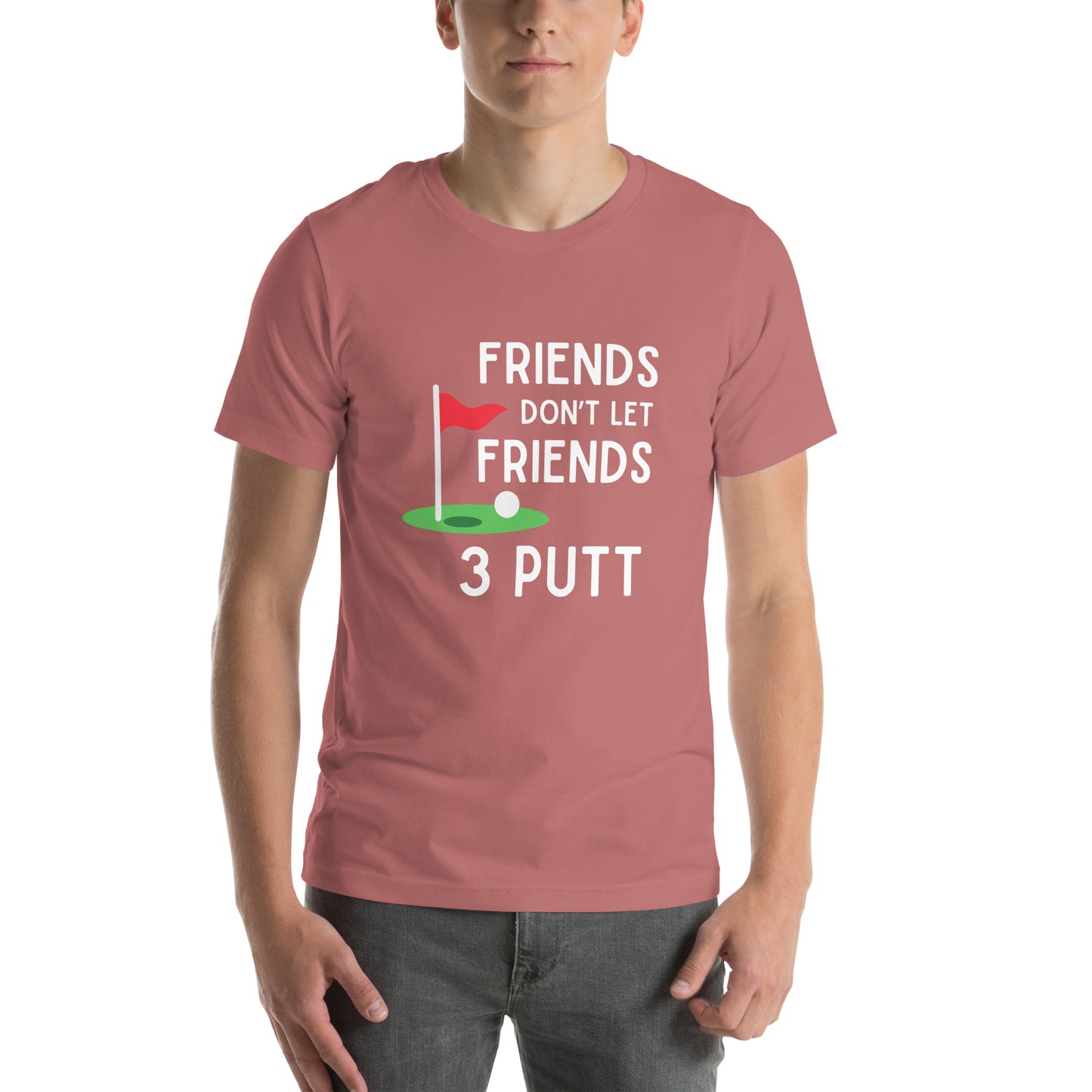 Funny Golf Shirt: Friends Don't Let Friends 3 Putt Unisex Short Sleeve Tee