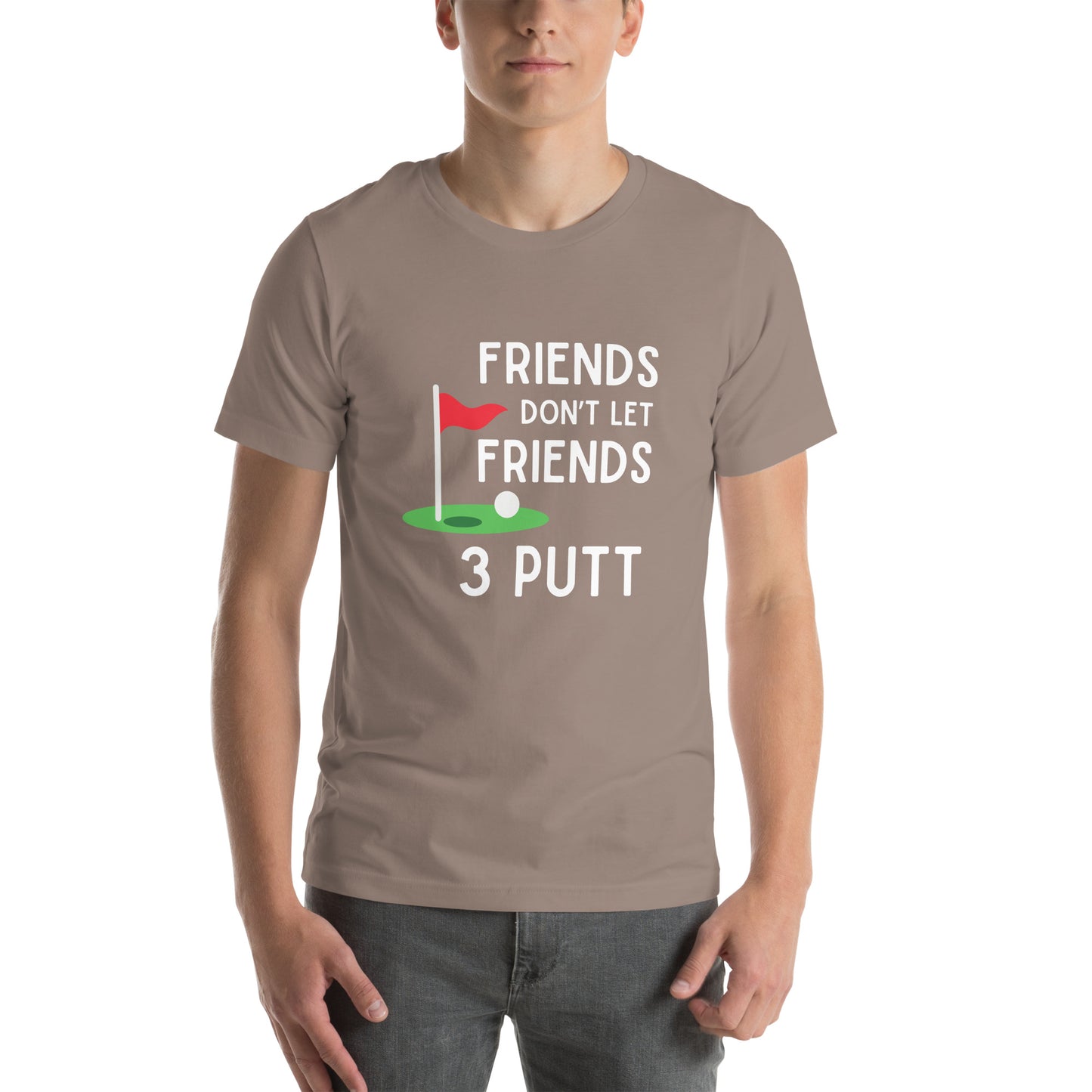 Funny Golf Shirt: Friends Don't Let Friends 3 Putt Unisex Short Sleeve Tee