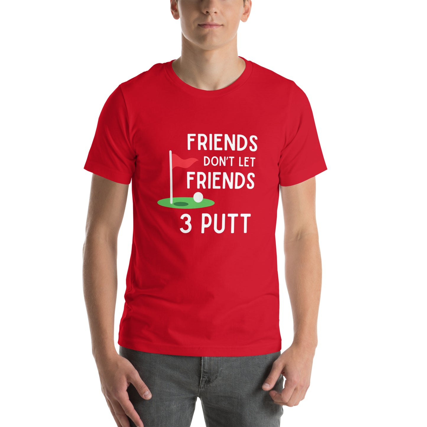 Funny Golf Shirt: Friends Don't Let Friends 3 Putt Unisex Short Sleeve Tee